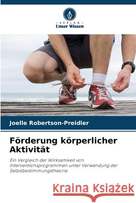 Förderung körperlicher Aktivität Robertson-Preidler, Joelle 9786209742910 Verlag Unser Wissen - książka