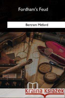 Fordham's Feud Bertram Mitford 9781717255723 Createspace Independent Publishing Platform - książka