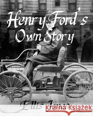 Fords Own Story Ellis O. Jones 9781502580542 Createspace Independent Publishing Platform - książka