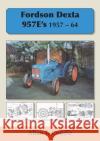 Fordson Dexta 957E's 1957-64 Allan T. Condie 9781904686316 Japonica Press