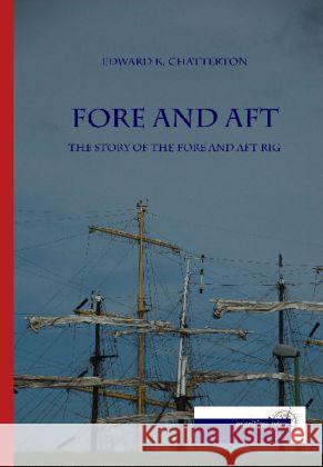 Fore and Aft : The story of the fore and aft rig Chatterton, Edward K. 9783954274253 Maritimepress - książka