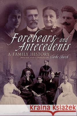 Forebears and Antecedents Clarke Church 9781456839338 Xlibris Corporation - książka