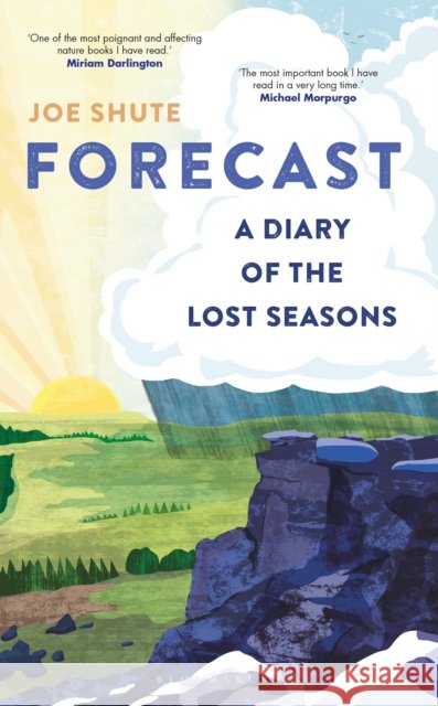 Forecast: A Diary of the Lost Seasons Joe Shute 9781472976741 Bloomsbury Publishing PLC - książka