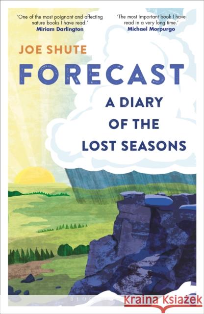 Forecast: A Diary of the Lost Seasons Joe Shute 9781472976772 Bloomsbury Publishing PLC - książka