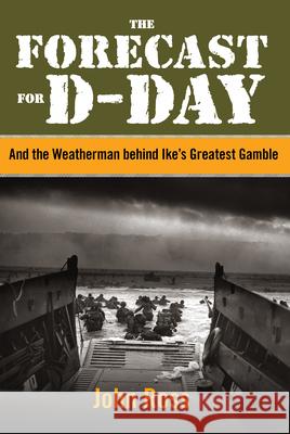 Forecast for D-Day: And the Weatherman Behind Ike's Greatest Gamble John Ross 9780762786633 Lyons Press - książka