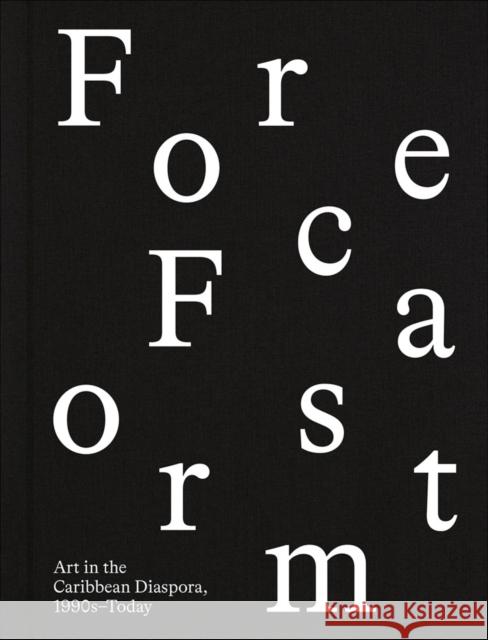 Forecast Form: Art in the Caribbean Diaspora, 1990s-Today  9781636810614 Distributed Art Publishers - książka