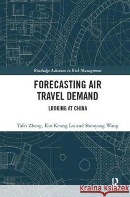 Forecasting Air Travel Demand: Looking at China Yafei Zheng Kin Keung Lai Shouyang Wang 9780367504076 Routledge - książka