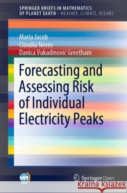 Forecasting and Assessing Risk of Individual Electricity Peaks Maria Jacob Claudia Neves Danica Vukadinovi 9783030286682 Springer - książka