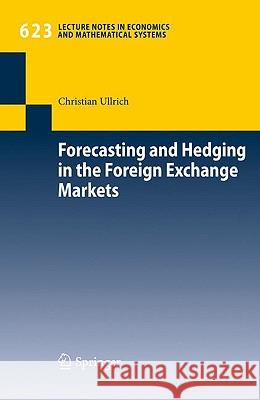 Forecasting and Hedging in the Foreign Exchange Markets Christian Ullrich 9783642004940 Springer-Verlag Berlin and Heidelberg GmbH &  - książka