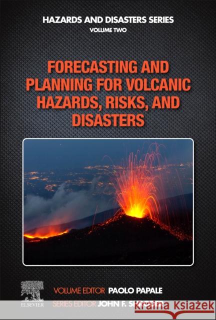 Forecasting and Planning for Volcanic Hazards, Risks, and Disasters Paolo Papale 9780128180822 Elsevier - książka