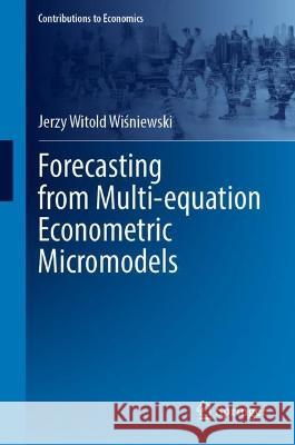 Forecasting from Multi-equation Econometric Micromodels Jerzy Witold Wiśniewski 9783031274916 Springer - książka