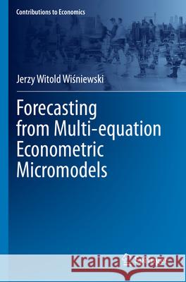 Forecasting from Multi-Equation Econometric Micromodels Jerzy Witold Wiśniewski 9783031274947 Springer - książka