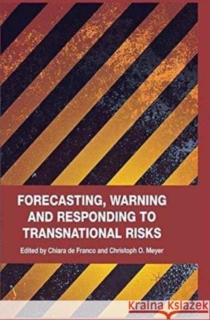 Forecasting, Warning and Responding to Transnational Risks Chiara De Franco C. Meyer  9781349334223 Palgrave Macmillan - książka
