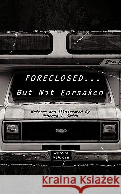 Foreclosed... But Not Forsaken Rebecca V. Smith 9781449068875 Authorhouse - książka