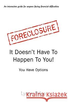 Foreclosure: It Doesn't Have To Happen To You Price, Lynne 9780595495702 iUniverse.com - książka