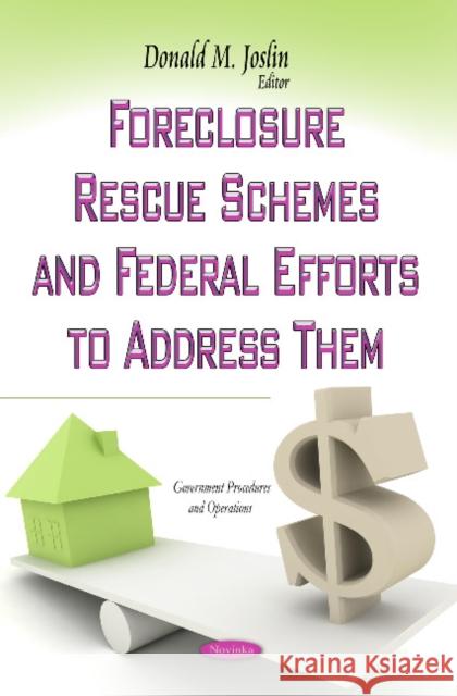 Foreclosure Rescue Schemes & Federal Efforts to Address Them Donald M Joslin 9781629489346 Nova Science Publishers Inc - książka