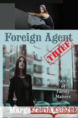 Foreign Agent - Thief Margaret Gregory 9781922695161 Tried and Trusted Indie Publishing - książka