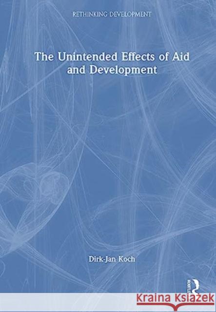 Foreign Aid and its Unintended Consequences Dirk-Jan Koch 9781032412184 Taylor & Francis Ltd - książka