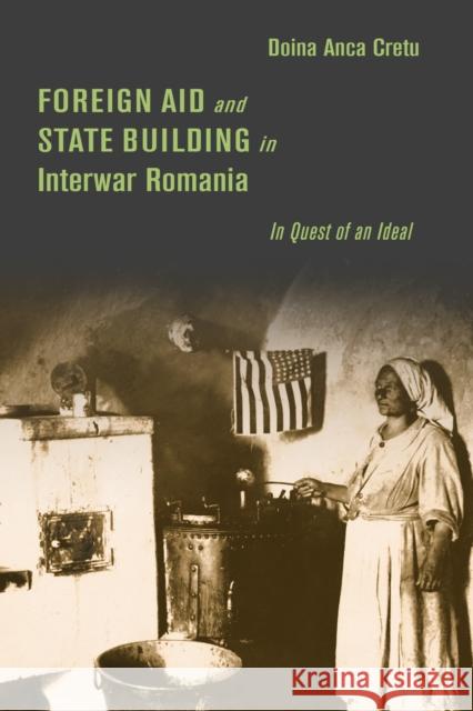 Foreign Aid and State Building in Interwar Romania: In Quest of an Ideal Doina Anca Cretu 9781503636781 Stanford University Press - książka