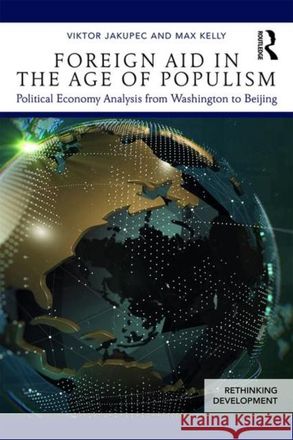 Foreign Aid in the Age of Populism: Political Economy Analysis from Washington to Beijing Viktor Jakupec Max Kelly 9780367144364 Routledge - książka