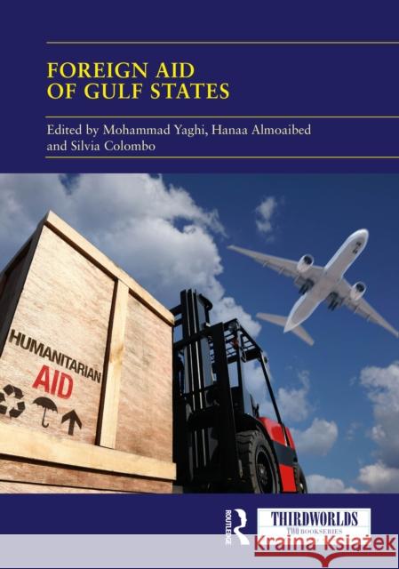 Foreign Aid of Gulf States: Continuity and Change Mohammad Yaghi Hanaa Almoaibed Silvia Colombo 9781041114710 Routledge - książka