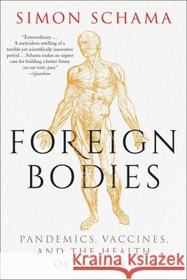 Foreign Bodies: Pandemics, Vaccines, and the Health of Nations Simon Schama 9780063308510 Ecco Press - książka