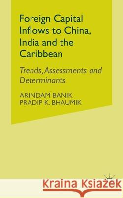 Foreign Capital Inflows to China, India and the Caribbean: Trends, Assessments and Determinants Banik, A. 9781349507313 Palgrave Macmillan - książka