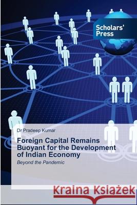 Foreign Capital Remains Buoyant for the Development of Indian Economy Pradeep Kumar 9786138938934 Scholars' Press - książka