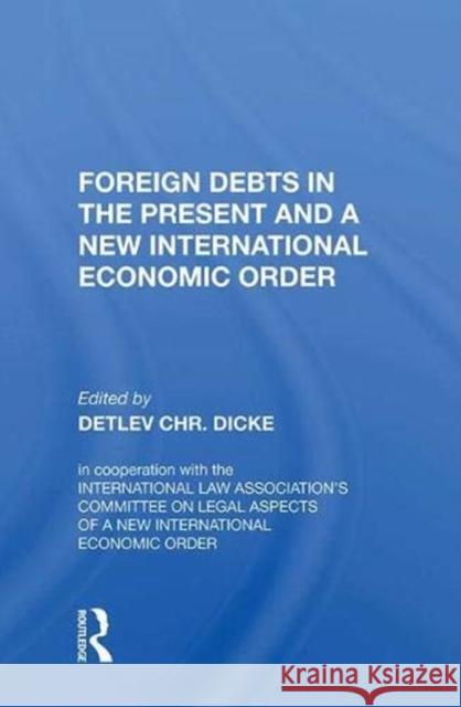 Foreign Debts in the Present and a New International Economic Order Detlev CHR. Dicke 9780367006846 Taylor and Francis - książka