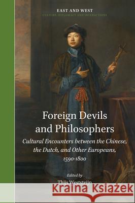 Foreign Devils and Philosophers: Cultural Encounters between the Chinese, the Dutch, and Other Europeans, 1590-1800 Thijs Weststeijn 9789004418882 Brill - książka
