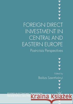 Foreign Direct Investment in Central and Eastern Europe: Post-Crisis Perspectives Szent-Iványi, Balázs 9783319821184 Palgrave MacMillan - książka