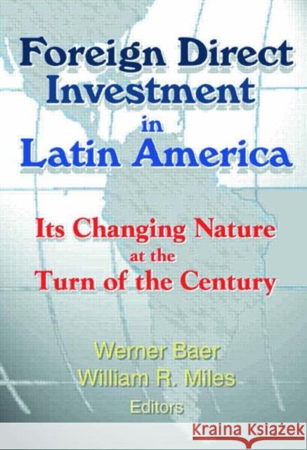 Foreign Direct Investment in Latin America : Its Changing Nature at the Turn of the Century Werner Baer 9780789014221 International Business Press - książka