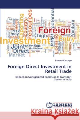 Foreign Direct Investment in Retail Trade Bhaskar Kanungo 9783659163463 LAP Lambert Academic Publishing - książka