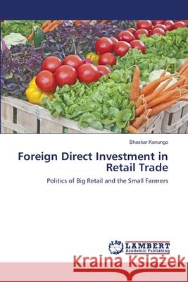 Foreign Direct Investment in Retail Trade Bhaskar Kanungo 9783659210136 LAP Lambert Academic Publishing - książka