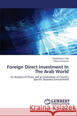 Foreign Direct Investment in the Arab World Safi Abedelazez J.                       Zamarian Marco 9783659323287 LAP Lambert Academic Publishing - książka