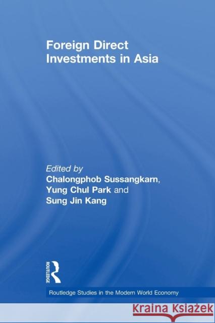 Foreign Direct Investments in Asia Chalongphob Sussangkarn Yung Chul Park Sung Jin Kang 9780415702904 Routledge - książka