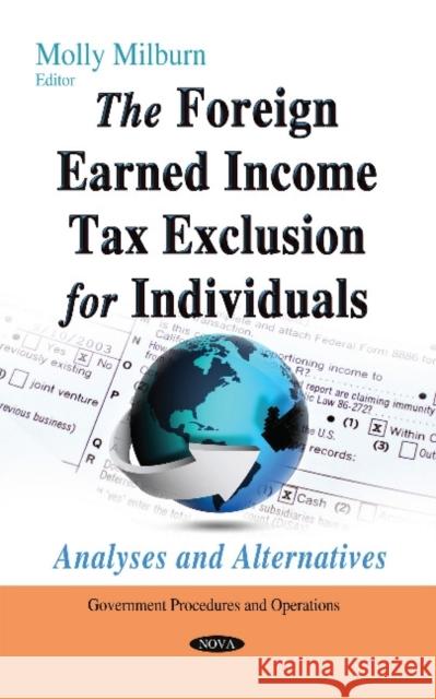 Foreign Earned Income Tax Exclusion for Individuals: Analyses & Alternatives Molly Milburn 9781633219748 Nova Science Publishers Inc - książka