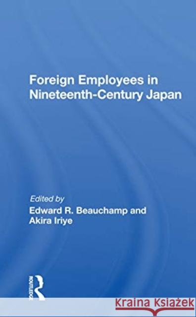 Foreign Employees in Nineteenth-Century Japan Beauchamp, Edward R. 9780367164102 Routledge - książka