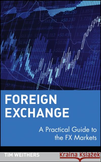 Foreign Exchange: A Practical Guide to the Fx Markets Weithers, Tim 9780471732037 John Wiley & Sons - książka