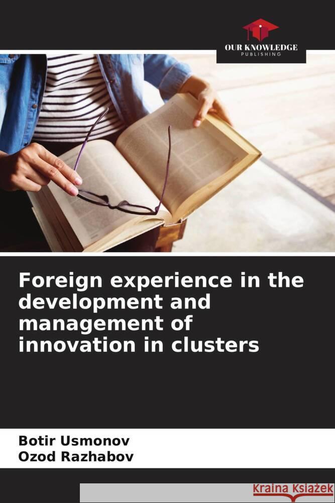 Foreign experience in the development and management of innovation in clusters Usmonov, Botir, Razhabov, Ozod 9786205482063 Our Knowledge Publishing - książka