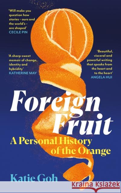 Foreign Fruit: A Personal History of the Orange Katie Goh 9781805301738 Canongate Books - książka