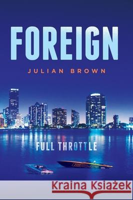 Foreign: Full Throttle Julian C. Brown 9781649904188 Palmetto Publishing - książka