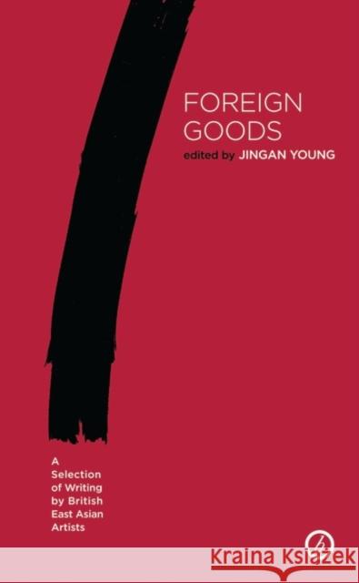 Foreign Goods: A Selection of Writing by British East Asian Artists  9781786823588  - książka