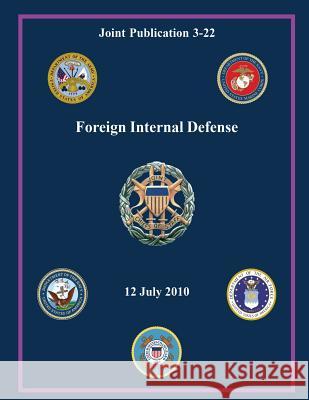 Foreign Internal Defense (Joint Publication 3-22) Chairman of the Joint Chiefs of Staff 9781480035034 Createspace - książka