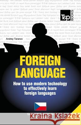 Foreign language - How to use modern technology to effectively learn foreign languages: Special edition - Czech Taranov, Andrey 9781783148097 T&p Books - książka