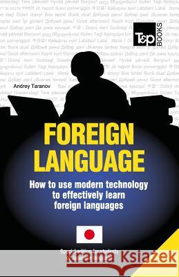 Foreign language - How to use modern technology to effectively learn foreign languages: Special edition - Japanese Taranov, Andrey 9781783148127 T&p Books - książka