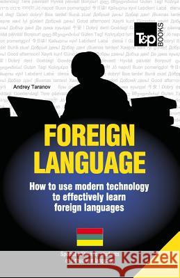 Foreign language - How to use modern technology to effectively learn foreign languages: Special edition - Lithuanian Taranov, Andrey 9781783147960 T&p Books - książka