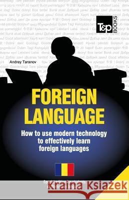Foreign language - How to use modern technology to effectively learn foreign languages: Special edition - Romanian Taranov, Andrey 9781783148004 T&p Books - książka