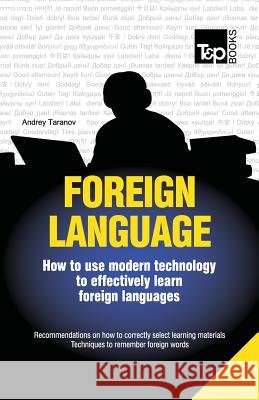 Foreign language - How to use modern technology to effectively learn foreign languages Taranov, Andrey 9781783147410 T&p Books - książka