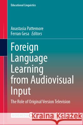 Foreign Language Learning from Audiovisual Input: The Role of Original Version Television Anastasia Pattemore Ferran Gesa 9783031910005 Springer - książka